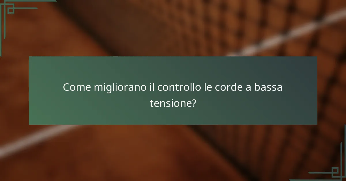 Come migliorano il controllo le corde a bassa tensione?