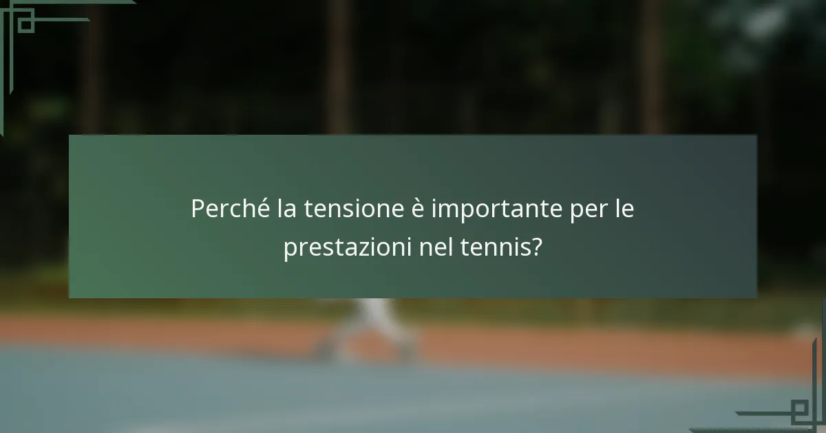 Perché la tensione è importante per le prestazioni nel tennis?