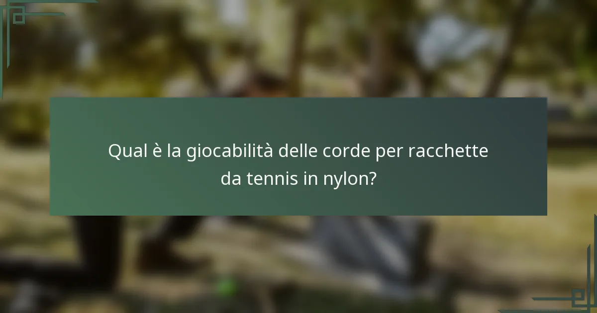 Qual è la giocabilità delle corde per racchette da tennis in nylon?