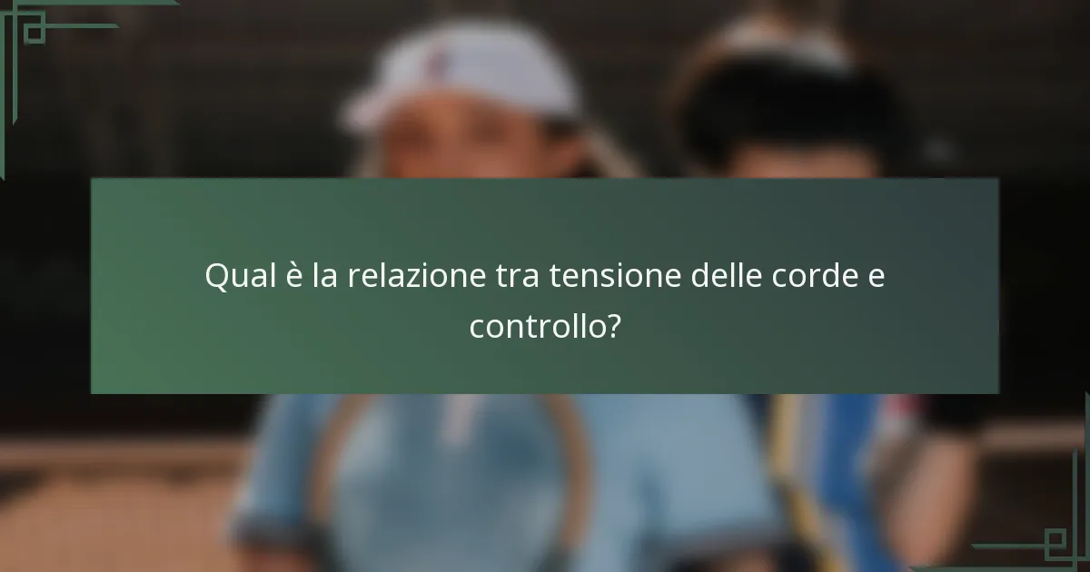 Qual è la relazione tra tensione delle corde e controllo?