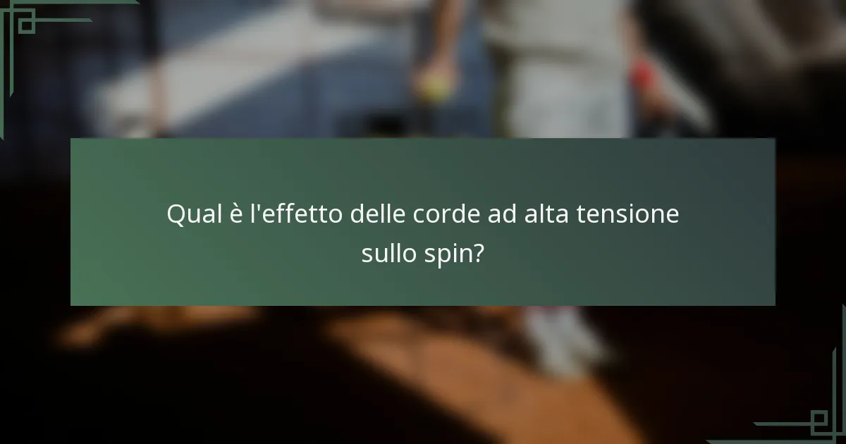 Qual è l'effetto delle corde ad alta tensione sullo spin?