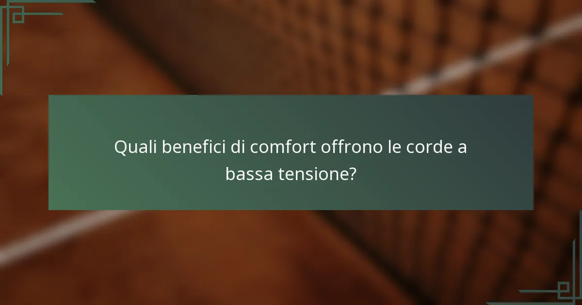 Quali benefici di comfort offrono le corde a bassa tensione?